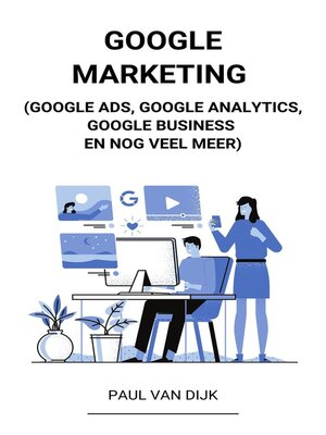 cover image of Google Marketing (Google Ads, Google Analytics, Google Business en Nog Veel Meer)